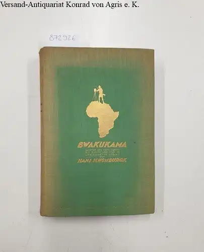 Schomburgk, Hans: Bwakukama Fahrten und Forschungen mit Büchse und Film im unbekannten Afrika. 
