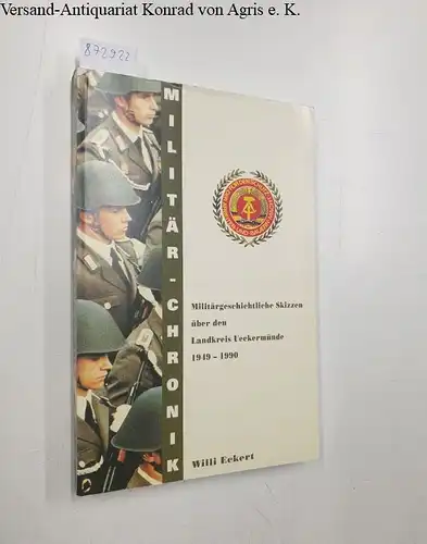 Eckert, Willi: Militärgeschichtliche Skizzen über den Landkreis Ueckermünde 1949 - 1990. 