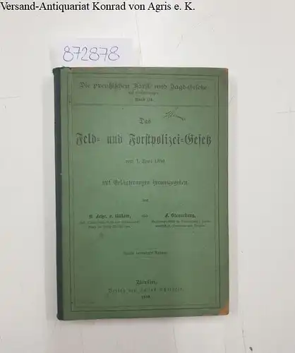 Bülow, Karl Freiherr von und Franz Sterneberg: Das Feld- und Forstpolizei-Gesetz vom 1. April 1880 mit Erläuterungen herausgegeben. 