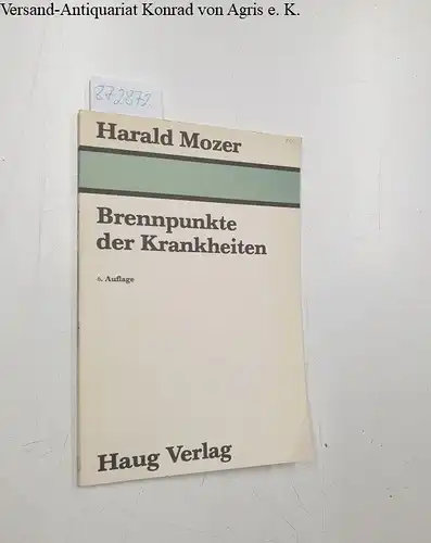 Mozer, Harald: Brennpunkte der Krankheiten. 
