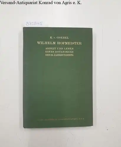 Goebel, K., von: Wilhelm Hofmeister. 