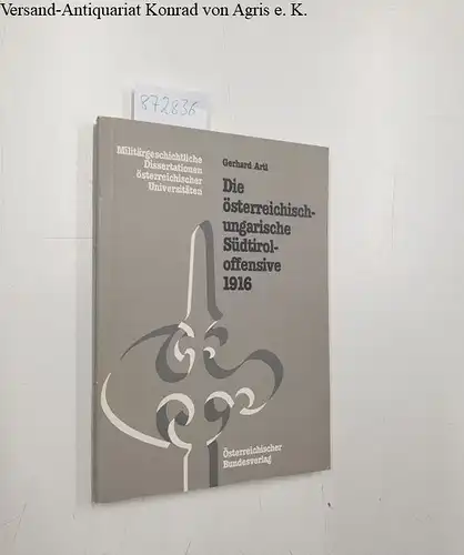 Artl, Gerhard und Manfried Rauchensteiner: Die österreichisch-ungarische Südtiroloffensive 1916
 (= Militärgeschichtliche Dissertationen österreichischer Universitäten Band 2). 