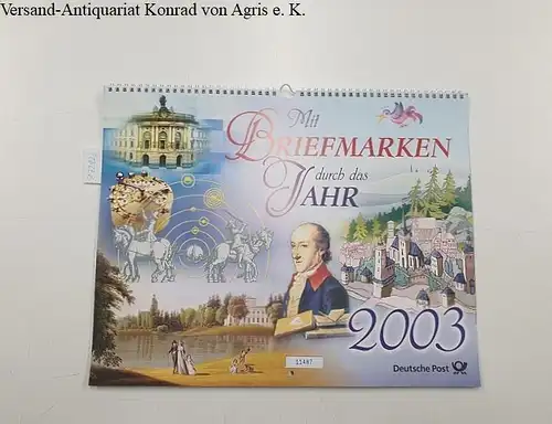 Deutsche Post Philatelie: Briefmarkenkalender 2003 - Mit Briefmarken durch das Jahr. 