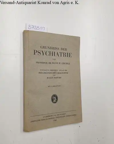 Gruhle, Hans W: Grundriss der Psychiatrie. 15. verb. Aufl. der "Psychiatrischen Diagnostik" von Julius Raecke. 