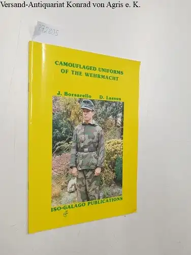 Borsarello, J. and D. Lassus: Camouflaged uniforms of the Wehrmacht. 