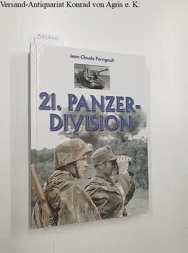 Perrigault, Jean-Claude: 21.Panzerdivision. 