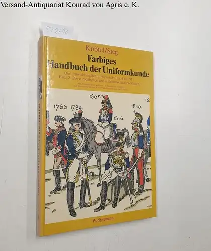 Knötel, Richard und Herbert Sieg: Farbiges Handbuch der Uniformkunde. Die Entwicklung der militärischen Tracht bis 1937. Band 2: Die europäischen und außereuropäischen Staaten. 