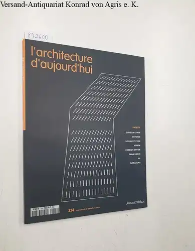 Bloc, André (Begründer): L'Architecture D'Aujourd'Hui : No. 324 : Septembre-Octobre 1999 
 Projets: Duncan Lewis : Antonie : Future Systems : MVRDV : Foreign Office : Zaha Hadid : .NL : Nagakura. 