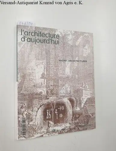 Bloc, André (Begründer): L'Architecture D'Aujourd'Hui : No. 328 : Juin 2000 
 Micro-Architectures. 