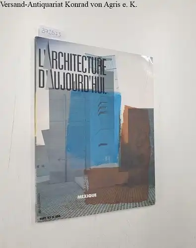 Bloc, André (Begründer) und Jean-Louis Servan-Schreiber (Dir.): L'Architecture D'Aujourd'Hui : N 288 SEPT 1993
 Mexique. 