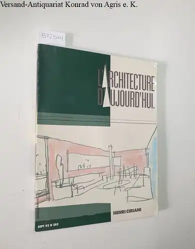 Bloc, André (Begründer) und Jean-Louis Servan-Schreiber (Dir.): L'Architecture D'Aujourd'Hui : N 282 SEPT 1992
 Henri Ciriani. 