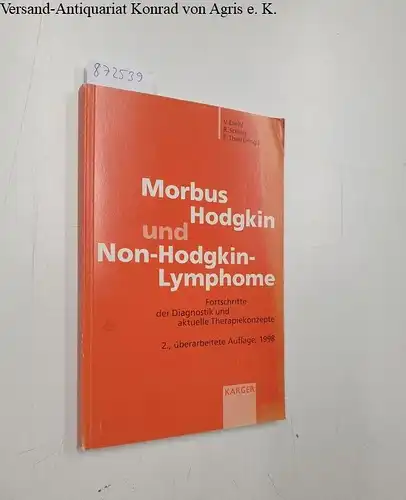 Diehl, Volker, Rudolf Schlag and Eckkard Thiel: Morbus Hodgkin und Non-Hodgkin-Lymphome: Fortschritte der Diagnostik und aktuelle Therapiekonzepte (Uberarbeitete Auflage). 
