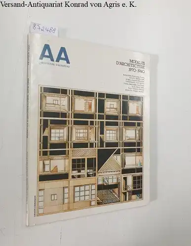 Bloc, André (Begründer): AA : L'Architecture D'Aujourd'Hui : No. 213 : Février 1981 
 Modèles D'Architecture 1970-1980. 