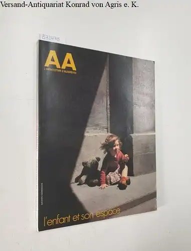 Bloc, André (Begründer) und Daniel Juillard (Hrsg.): AA : L'Architecture D'Aujourd'Hui : No. 204 : Septembre 1979
 L'enfant et son espace. 