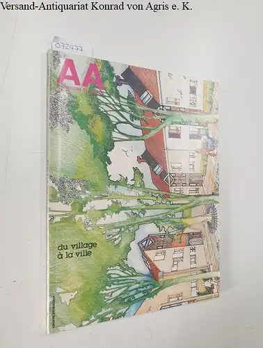 Bloc, André (Begründer) und Daniel Juillard (Hrsg.): AA : L'Architecture D'Aujourd'Hui : No. 203 : Juin 1979
 Du village à la ville. 