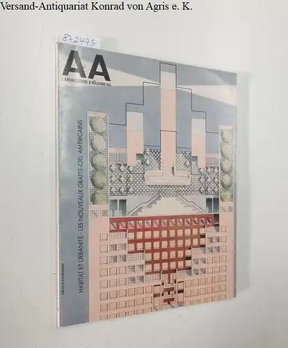 Bloc, André (Begründer): AA : L'Architecture D'Aujourd'Hui : No. 220 : Avril 1982 
 Habitat Et Urbanité - Les Nouveaux Gratte-Ciel Américains. 