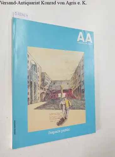 Bloc, André (Begründer) und Daniel Juillard (Hrsg.): AA : L'Architecture D'Aujourd'Hui : No. 198 : Septembre 1978
 L'espace public. 