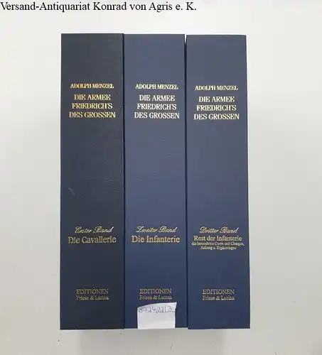 Menzel, Adolph: Die Armee Friedrich's des Grossen : 3 Bände : Faksimile-Reprint 
 Band I: Die Cavallerie : Band II: Die Infanterie : Band III: Rest der Infanterie. 