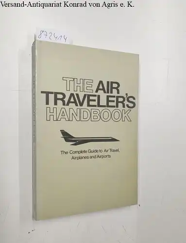 Verlag  Simon and Schuster: The Air Traveller's Handbook. The Complete Guide to Air Travel, Airplanes and Airports. 
