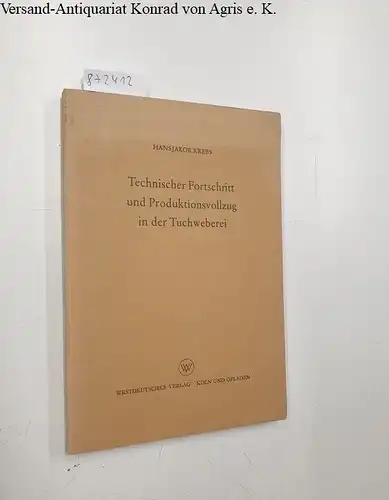 Krebs, Hansjakob: Technischer Fortschritt und Produktionsvollzug in der Tuchweberei. Der Weg zur Automatisierung. 