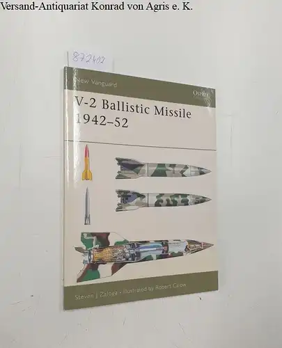 Zaloga, Steven and Robert Calow: V-2 Ballistic Missile 1942-52 (New Vanguard, Band 82). 
