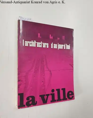 Bloc, André (Begründer) und Marguerite  Bloc (Hrsg.): L'Architecture D'Aujourd'Hui : No. 153 : 42e Année : Décembre 1970 - Janvier 1971 
 La Ville. 