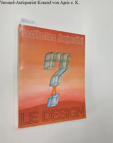 Bloc, André (Begründer) und Marguerite  Bloc (Hrsg.): L'Architecture D'Aujourd'Hui : No. 155 : 43e Année : Avril-Mai 1971 
 Le Design. 