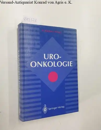Rübben, Herbert (Herausgeber) und Jens E. (Mitwirkender) Altwein: Uroonkologie : mit 330 Tabellen. 