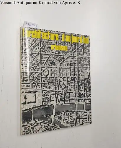 Bloc, André und Marguerite  Bloc (Hrsg.): L'Architecture D'Aujourd'Hui : No. 132 : 38e Année : Juin-Juillet 1967 
 Urbanisme. 