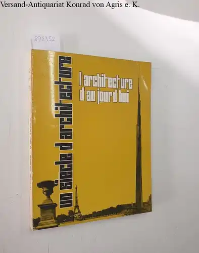 Bloc, André und Marguerite  Bloc (Hrsg.): L'Architecture D'Aujourd'Hui : No. 113-114 : 34e année : Avril-mai 1964 -  Doppelausgabe
 Un siècle d´architecture. 