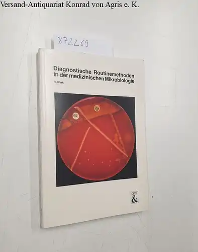 Werk, Roland: Diagnostische Routinemethoden in der medizinischen Mikrobiologie. 