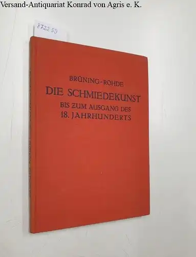 Brüning, Adolf und Alfred Rohde-Hamburg (Bearb.): Die Schmiedekunst bis zum Ausgang des 18. Jahrhunderts 
 Monographien des Kunstgewerbes - Band III. 
