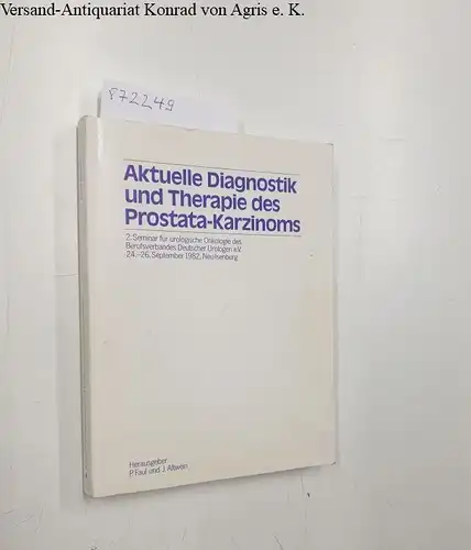 Faul, P. und J. Altwein: Aktuelle Diagnostik und Therapie des Prostata-Karzinoms. 2. Seminar für urologische Onkologie 1982. 