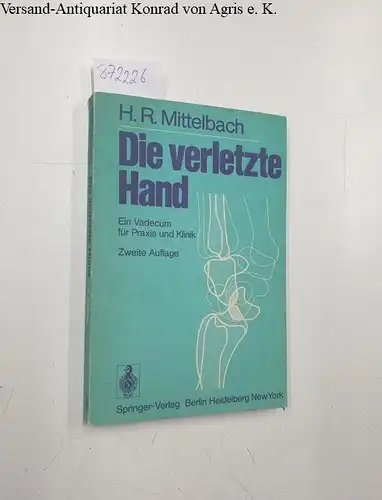 Mittelbach, Hans R: Die verletzte Hand : e. Vademecum für Praxis u. Klinik
 H. R. Mittelbach. Mit 209 Zeichn. in 316 Einzeldarst. von Johannes Mittelbach. 