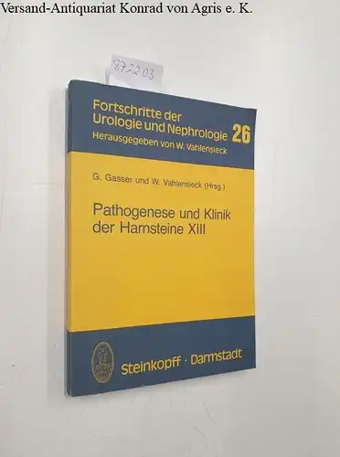 Gasser, G: Pathogenese und Klinik der Harnsteine XIII: Bericht über das Symposium in Wien vom 26-28.3. 1987 (Fortschritte der Urologie und Nephrologie, 26, Band 26). 