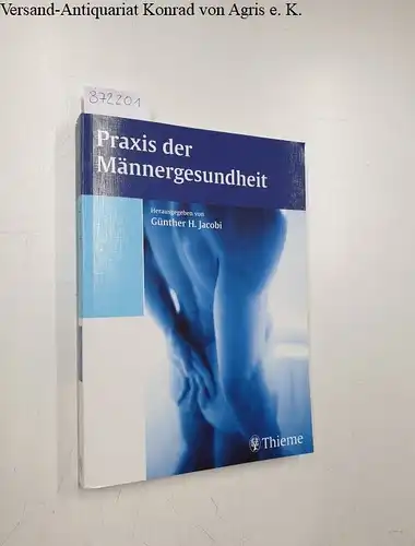 Jacobi, Günther H: Praxis der Männergesundheit: Prävention, Schulmedizinische Fakten, Ganzheitlicher Zugang. 