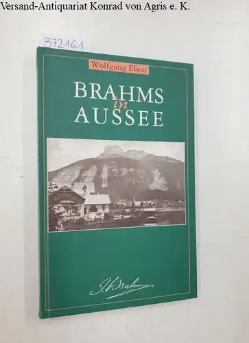 Ebert, Wolfgang: Brahms in Aussee. 