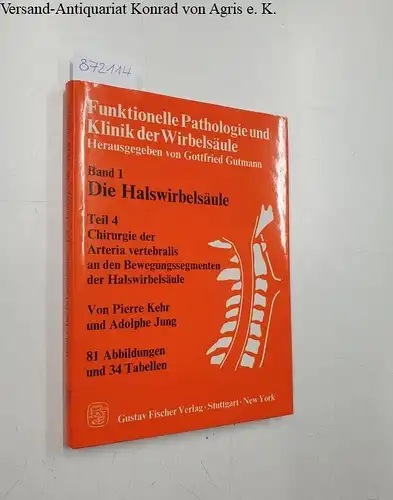 Kehr, Pierre, Adolphe Jung und Gottfried Gutmann (Hrsg.): Chirurgie der Arteria vertebralis an den Bewegungssegmenten der Halswirbelsäule
 Band 1: Teil 4. 