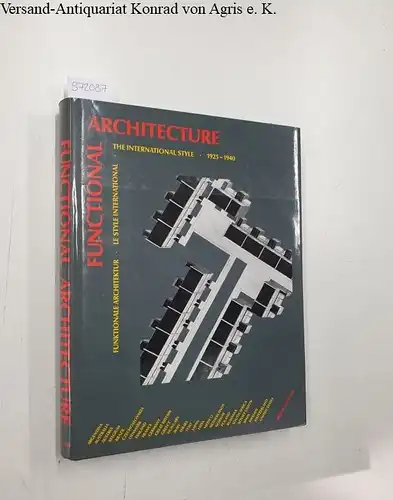 Leuthäuser, Gabriele (Red.) und Peter Gössel (Red.): Functional architecture. Funktionale Architektur. Le Style International. 1925-1940. 