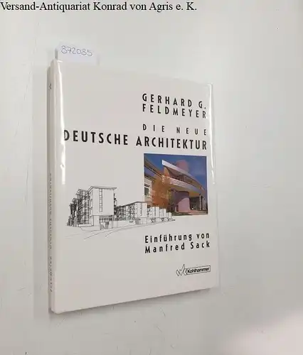 Feldmeyer, Gerhard G: Die neue deutsche Architektur. 