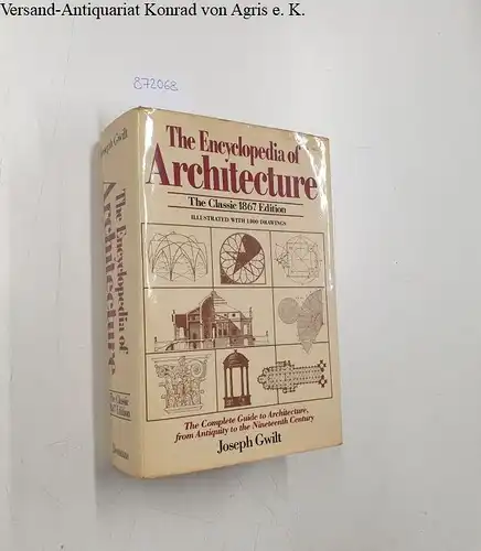 Gwilt, Joseph: The Encyclopedia of Architecture: Historical, Theoretical, and Practical. 