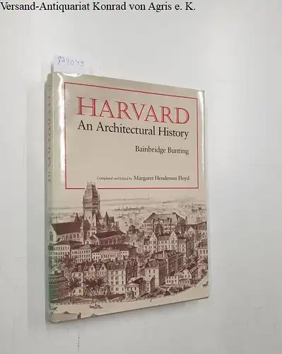 Floyd, Margaret Henderson and Bainbridge Bunting: Harvard: An Architectural History. 