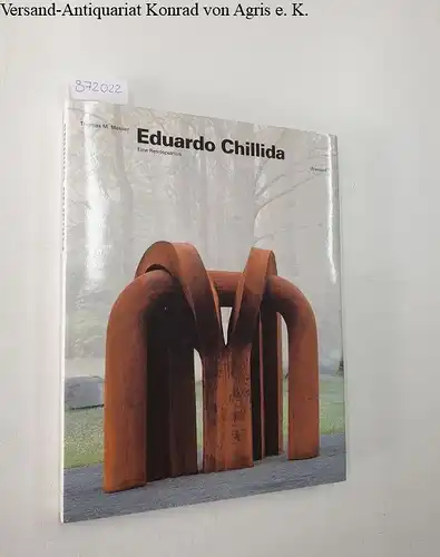 Messer, Thomas M., Eduardo Chillida und Bernhart Schwenk: Eduardo Chillida: eine Retrospektive. 