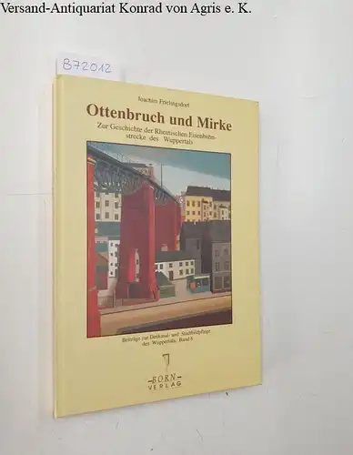 Frielingsdorf, Joachim: Ottenbruch und Mirke: zur Geschichte der Rheinischen Eisenbahnstrecke des Wuppertals
 Beiträge zur Denkmal- und Stadtbildpflege des Wuppertals: Band 8. 