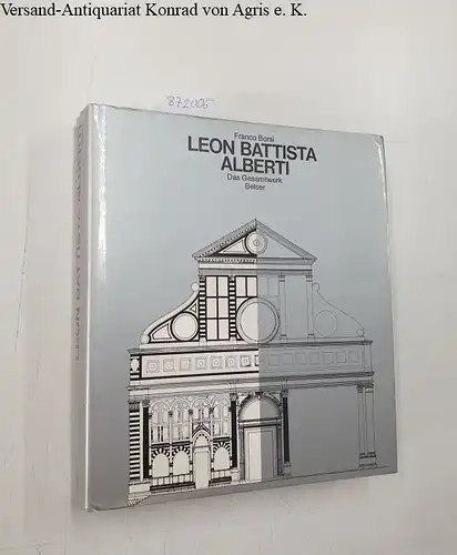 Borsi, Franco und Leon Battista (Illustrator) Alberti: Leon Battista Alberti : d. Gesamtwerk. 