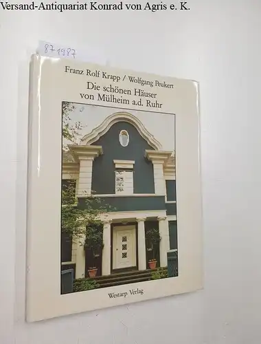 Krapp, Rolf und Wolfgang Peukert: Die schönen Häuser von Mülheim an der Ruhr. 
