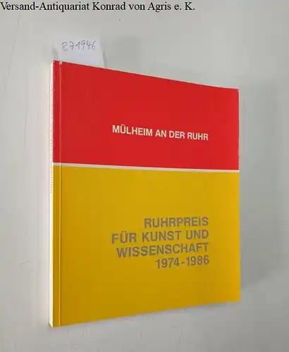 Mülheim an der Ruhr: Mülheim an der Ruhr - Ruhrpreis für Kunst und Wissenschaft 1974-1986. 