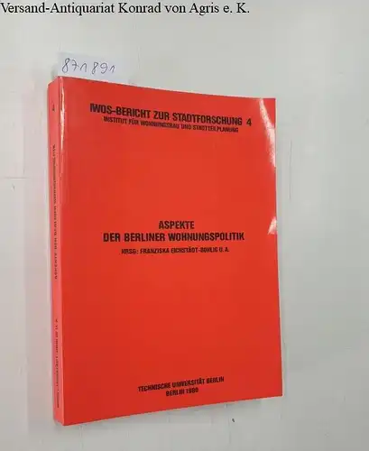 Eichstädt-Bohlig, Franziska (Herausgeber): Aspekte der Berliner Wohnungspolitik : Beitr. e. öffentl. Vortragsveranst., in d. Zeit vom 13. - 15. Februar 1979 an d. Techn. Univ...