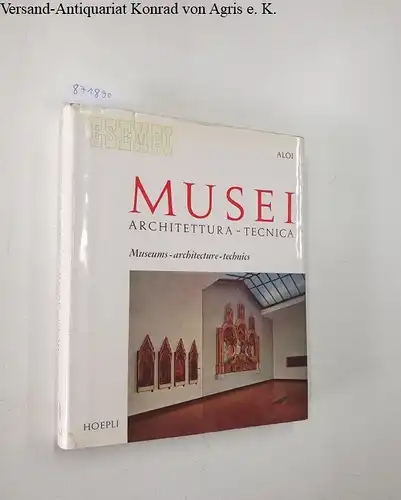 Aloi, Roberto: Musei. Architettura - Tecnica. 