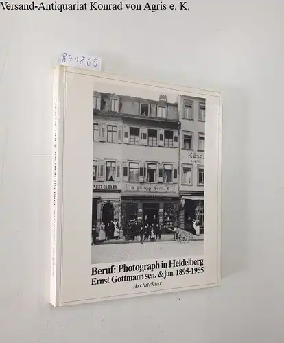Gercke, Hans (Herausgeber) und Kai (Mitwirkender) Budde: Beruf Photograph in Heidelberg; Teil: Architektur. 